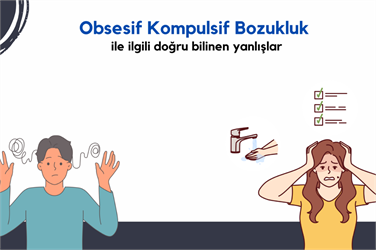Obsesif Kompulsif Bozukluk ile İlgili Doğru Bilinen Yanlışlar